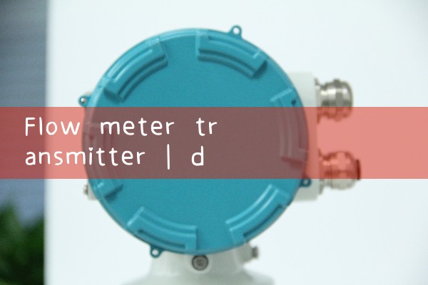 flow meter transmitter|magnetic flow meter