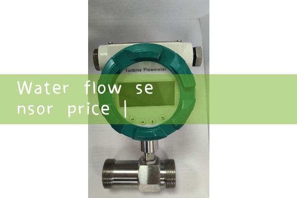 water flow sensor price|magnetic flow meter